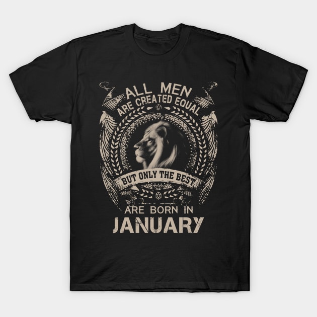 Lion All Men Are Created Equal But Only The Best Are Born In January T-Shirt by Hsieh Claretta Art